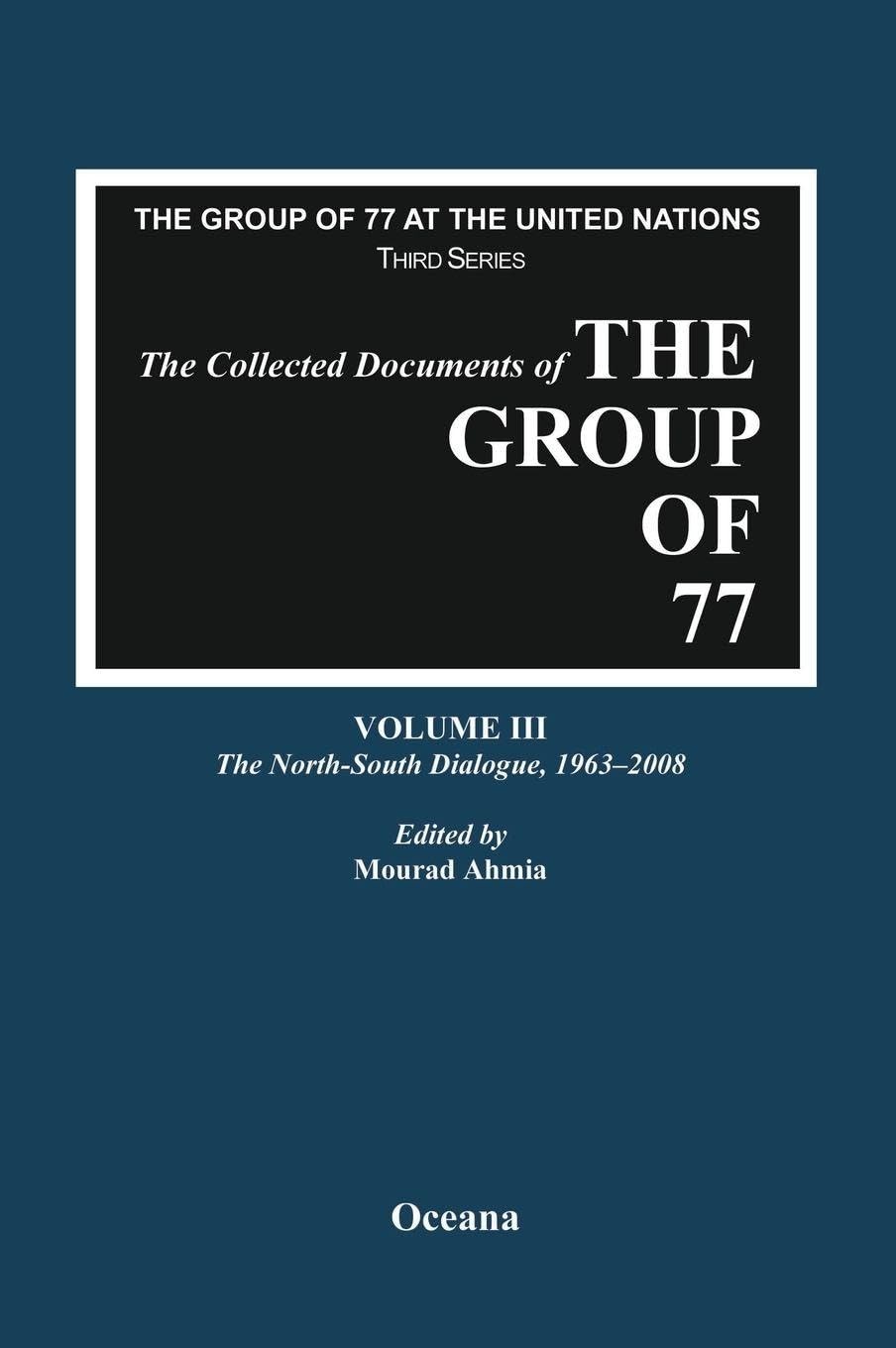 The Collected Documents of the Group of 77, Volume III The North-South Dialogue,