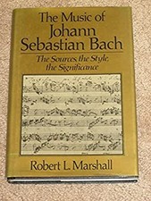 The Music of Johann Sebastian Bach : The Sources, the Style, the