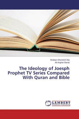 Shaban Ghoreishi Nia (u. a.) | The Ideology of Joesph Prophet TV Series...