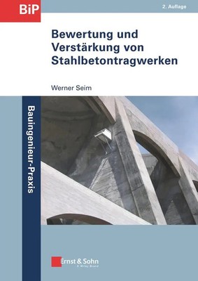 Bewertung und Verstärkung von Stahlbetontragwerken | Werner Seim | Deutsch