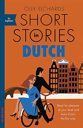 Short Stories in Dutch for Beginners: Read for pleasure at... - Richards, Olly