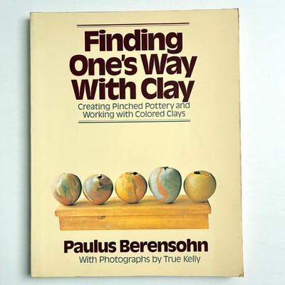 Finding Ones Way With Clay Paulus Berensohn Pinched Pottery Colored Clay PB 1972