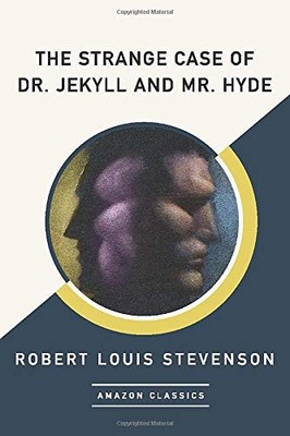 The Strange Case of Dr. Jekyll and Mr. Hyde (AmazonClassics Ed .