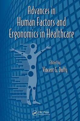 Advances in Human Factors and Ergonomics in Healthcare by Vincent G Duffy: New