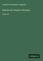 Joseph Von Hammer -Purgstall | Histoire De L'empire Ottoman | Buch | FranzöSisch