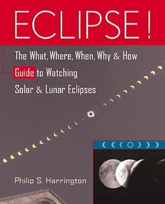 Eclipse! : The What, Where, When, Why, and How Guide to Watching Solar and Lu...