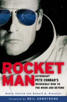 Rocketman: 7astronaut Pete Conrad's Incredible Ride to the Moon and Beyond: New