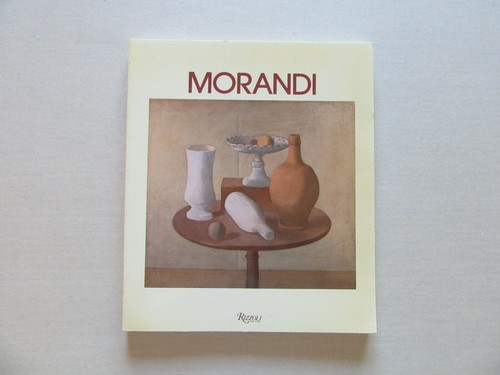 Giorgio Morandi - Exhibit Catalog - Rizzoli International Publications, NY, 1998