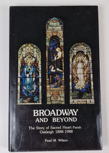 Broadway And Beyond The Story Of Sacred Heart Parish Oakleigh 1888-1988 - Picture 1 of 13