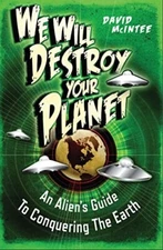 Osprey: We Will Destroy Your Planet: An Alien’s Guide to Conquering The Earth