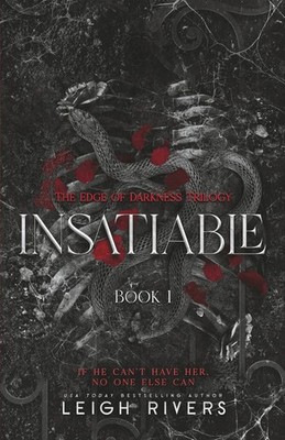 Insatiable (the Edge of Darkness : Book 1) by Leigh Rivers