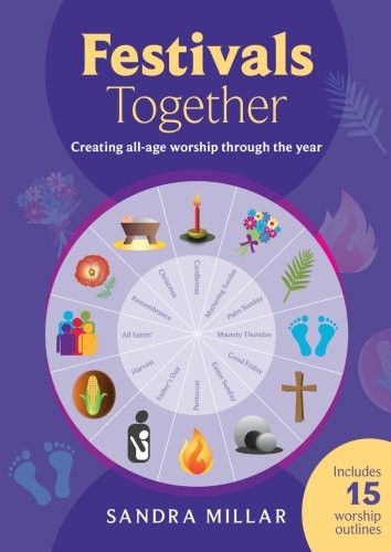Festivals Together: Creating All-age Worship through the Year,Dr