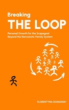 BREAKING THE LOOP: PERSONAL GROWTH FOR THE SCAPEGOAT BEYOND... Florentyna Domans