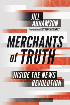 Merchants of Truth: Inside the News Revolution by Jill Abramson (English) Hardco