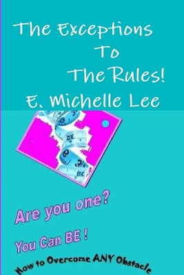 E. Michelle Lee | The Exceptions To The Rules Are You one? You Can BE - How...