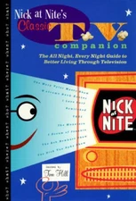 NICK AT NITES CLASSIC TV COMPANION: The All Night, Every Night Guide to  - GOOD