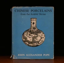 Chinese Porcelains from the Ardebil Shrine by John Alexander Pope