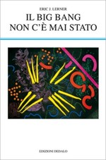 Il Big Bang non c'è mai stato - Eric J. Lerner (Edizioni Dedalo) [1994]