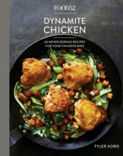Food52 Dynamite Chicken: 60 Never-Boring Recipes for Your Favorite Bird [A Cookb