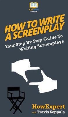Howexpert (u. a.) | How To Write a Screenplay | Buch | Englisch (2020)