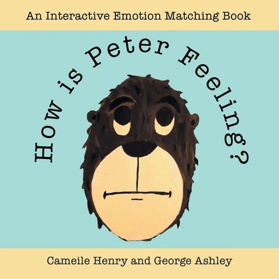 How Is Peter Feeling? An Interactive Emotion Matching Book Cameile Henry (u. a.)