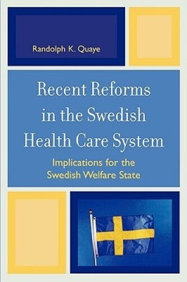 Recent Reforms in the Swedish Health Care System: Implications for the Swedish