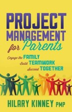 Project Management for Parents: Engage th... 9781631956331 by Kinney PMP, Hilary