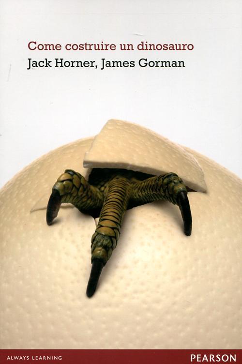 Libri Jack Horner / James Gorman - Come Costruire Un Dinosauro