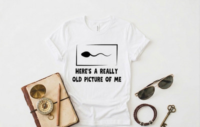 Here's A Really Old Picture Of Me Funny Sarcastic Humor Unisex Graphic T-Shirt