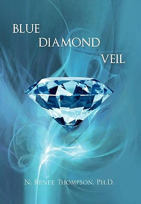 Blue Diamond Veil By N Renee Ph D Thompson - New Copy - 9781456804206