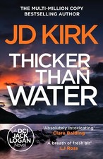 Thicker than Water (DCI Logan Crime Thrillers, 2)-Kirk, JD JD Ki