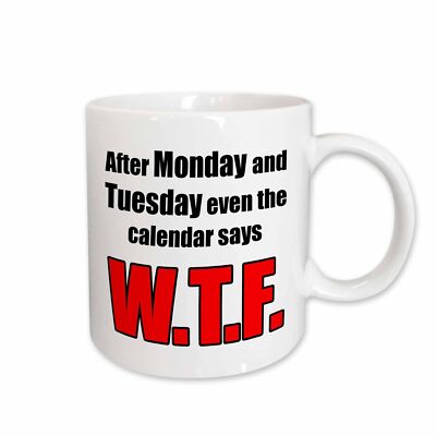 3dRose After Monday and Tuesday even the calendar says WTF Mug