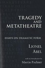 Tragedy and Metatheatre: Essays on Dramatic Form by Lionel Abel (Paperback, 2003)