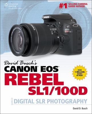 David Busch's Canon EOS Rebel SL1/100D Guide to Digital SLR Photography, Busch,