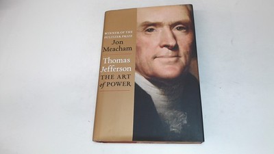 Thomas Jefferson: The Art of Power, Meacham, Jon, Random House In
