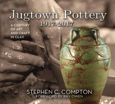 Stephen C. Compton Ray Owen Jugtown Pottery 1917-2017 (Hardback)