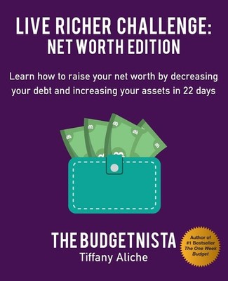 Live Richer Challenge: Net Worth Edition: Learn how to raise your net worth ...