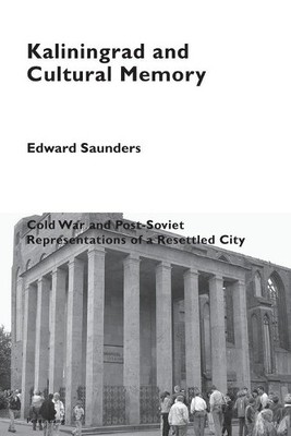 Edward Saunders Kaliningrad and Cultural Memory (Taschenbuch) Cultural Memories