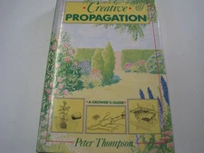 Creative Propagation: A Grower's Guide by Peter Thompson