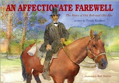 An Affectionate Farewell: The Story of Old Abe and Old Bob by Trudy Krisher (Eng