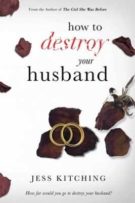 How To Destroy Your Husband by Kitching, Jess [Paperback]