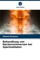 Behandlung Von Nackenschmerzen Bei Sportsoldaten Ahmed Harbaoui Taschenbuch 2024