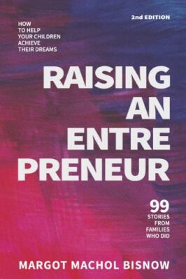 Raising an Entrepreneur: How to Help Your Children Achieve Their Dreams - 99...
