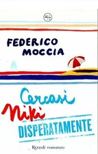 CERCASI NIKI DISPERATAMENTE - Moccia - Rizzoli editore - RAGAZZI - ROMANZO