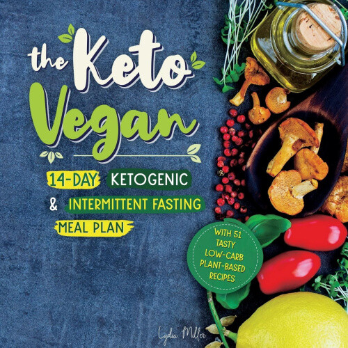 The Keto Vegan: 14-Day Ketogenic & Intermittent Fasting Meal Plan (With 51