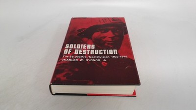 Soldiers of destruction, the SS deaths head division 1933-1945, C