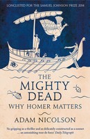 The Mighty Dead | Why Homer Matters | Adam Nicolson | Taschenbuch | Englisch