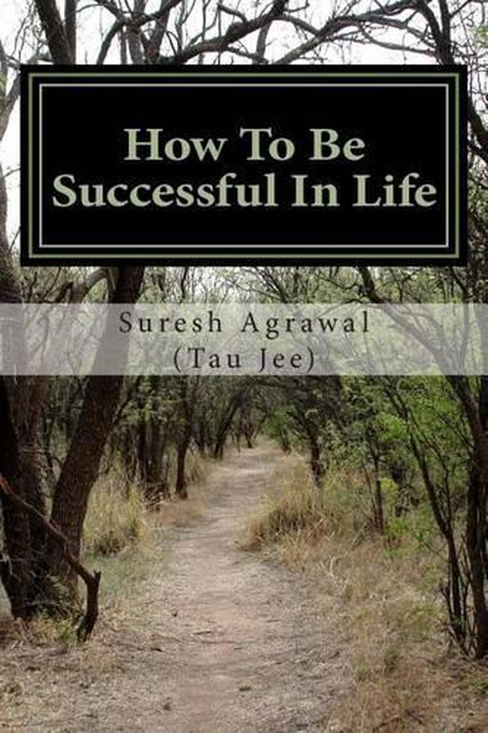 How to Be Successful in Life: How to Acheive Your Goals and Become Successful. b