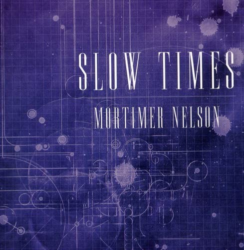 Mortimer Nelson Slow Times (CD) (ИМПОРТ ИЗ Великобритании)