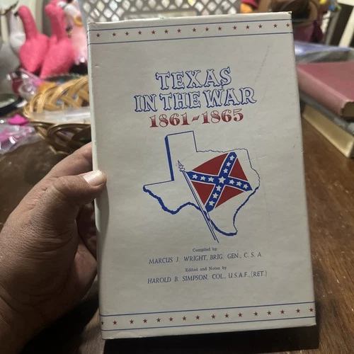 TEXAS IN THE WAR 1861-1865, Book, 1965, Marcus J. Wright, Brig. Gen. Signed